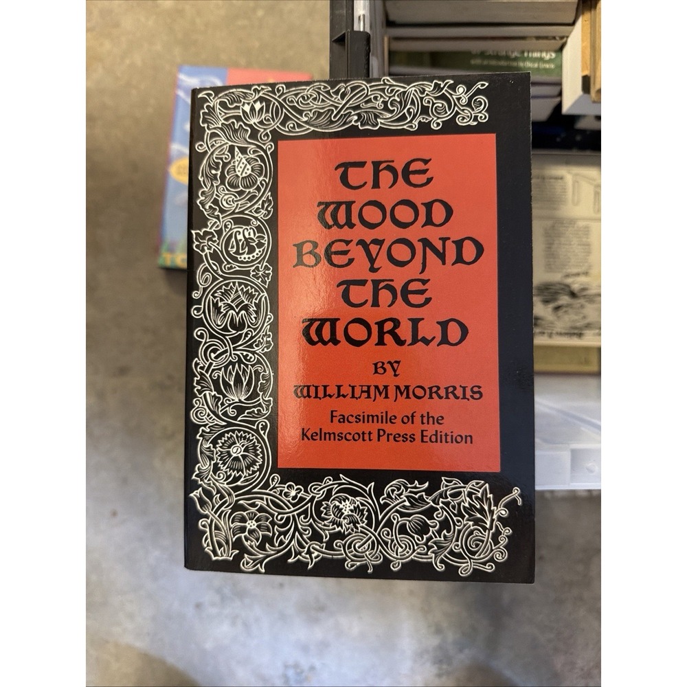 The Wood Beyond The World by William Morris 1972 Dover Facsimile Kelmscott Press